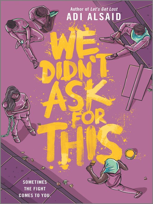 Title details for We Didn't Ask for This by Adi Alsaid - Available